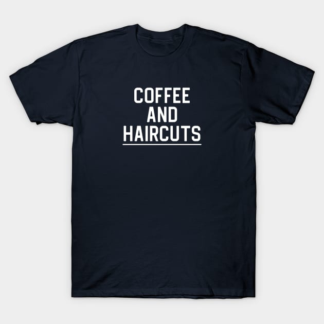 Funny Barber Gift Hairstylist Gift Coffee and Haircuts T-Shirt by kmcollectible